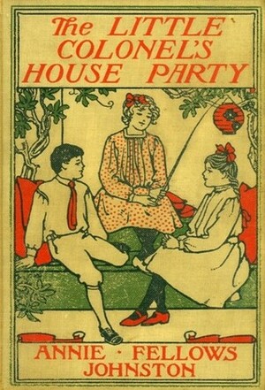 The Little Colonel's House Party by Annie Fellows Johnston, Louis Meynell