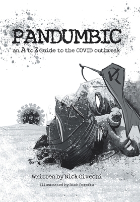 Pandumbic: An A-Z Guide to the Covid-19 Outbreak by Nick Givechi