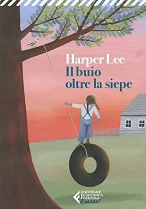 Il buio oltre la siepe by Harper Lee