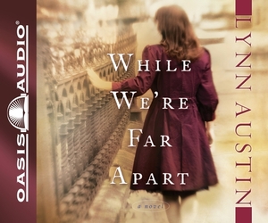 While We're Far Apart by Lynn Austin