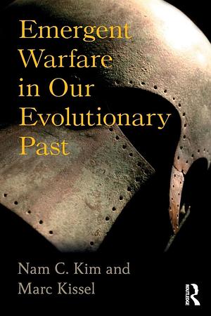 Emergent Warfare in Our Evolutionary Past by Marc Kissel, Nam C. Kim