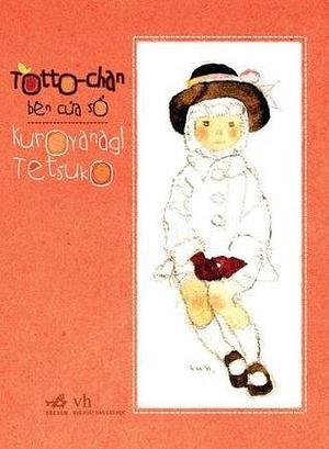 Totto-Chan bên cửa sổ by Tetsuko Kuroyanagi