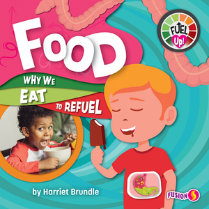 Food: Why We Eat to Refuel by Harriet Brundle