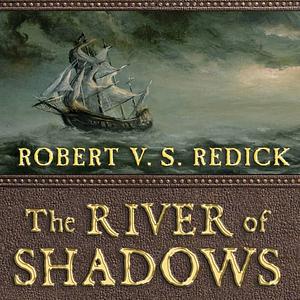 The River of Shadows by Robert V.S. Redick