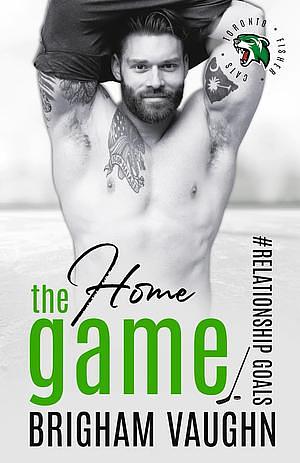 The Home Game by Brigham Vaughn