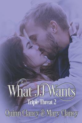What Jj Wants by Mary Clancy, Quinn Clancy