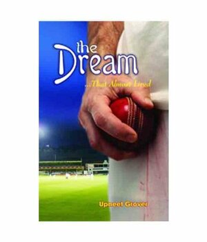 The Dream That Almost Lived by Upneet Grover