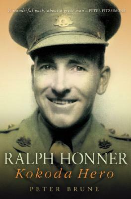 Ralph Honner: Kokoda Hero by Peter Brune