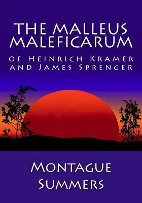 The Malleus Maleficarum of Heinrich Kramer and James Sprenger by Montague Summers