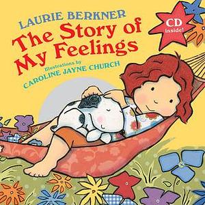 Story of My Feelings by Caroline Jayne Church, Laurie Berkner, Laurie Berkner