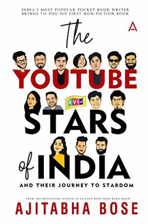 The Youtube Stars Of India by Ajitabha Bose