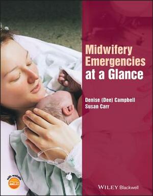 Midwifery Emergencies at a Glance by Denise Campbell, Susan M. Carr