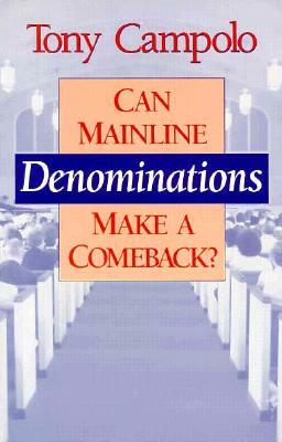 Can Mainline Denominations Make a Comeback? by Tony Campolo, Anthony Campolo