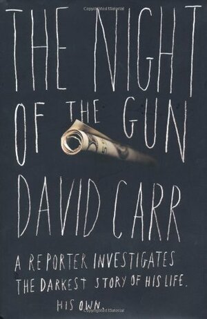 The Night of the Gun by David Carr