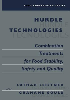 Hurdle Technologies: Combination Treatments for Food Stability, Safety and Quality by Lothar Leistner, Grahame W. Gould