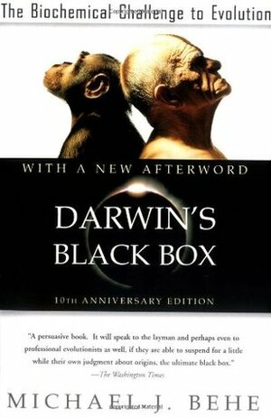 Darwin's Black Box: The Biochemical Challenge to Evolution by Michael J. Behe