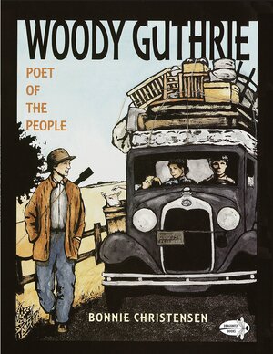 Woody Guthrie: Poet of the People by Bonnie Christensen