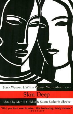 Skin Deep: Black Women & White Women Write about Race by Susan Shreve, Marita Golden