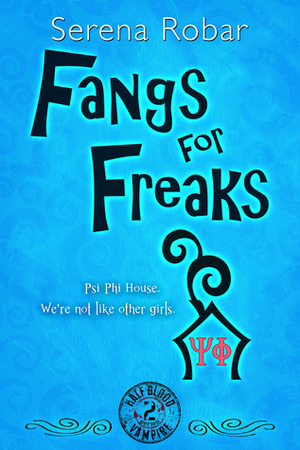 Fangs for Freaks by Serena Robar