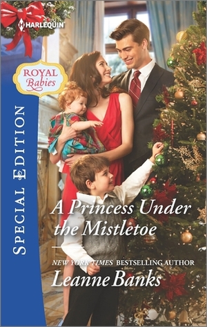 A Princess Under the Mistletoe by Leanne Banks