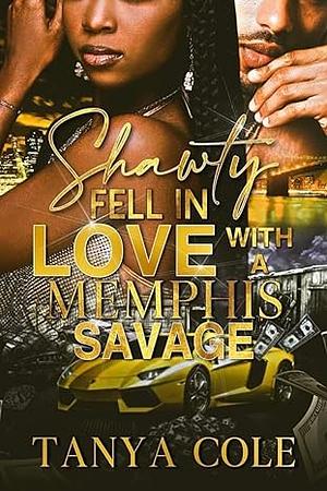 Shawty Fell In Love with A Memphis Savage by Tanya Cole