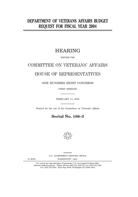 Department of Veterans Affairs budget request for fiscal year 2004 by United S. Congress, Committee On Veterans (house), United States House of Representatives