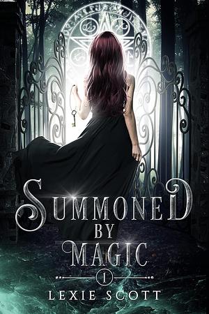 Summoned by Magic by Lexie Scott