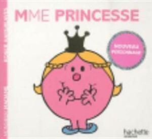 Madame Princesse by Natacha Godeau, Roger Hargreaves