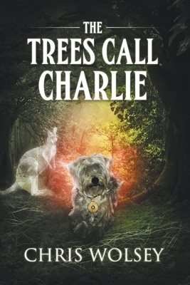 The Trees Call Charlie by Chris Wolsey