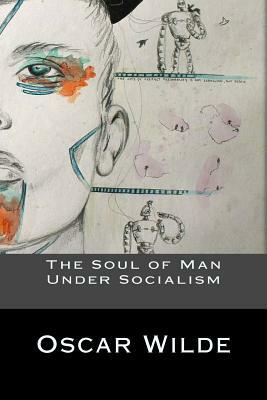 The Soul of Man Under Socialism by Oscar Wilde