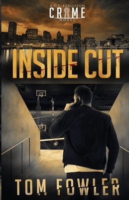 Inside Cut: A C.T. Ferguson Crime Novel by Tom Fowler