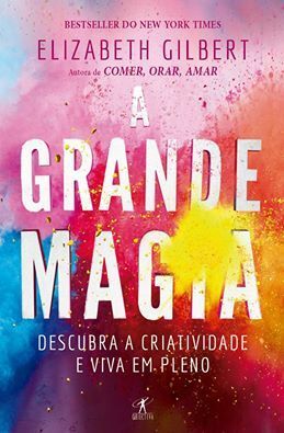 A Grande Magia by Elizabeth Gilbert