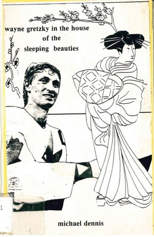 Wayne Gretzky in the House of the Sleeping Beauties by Michael Dennis