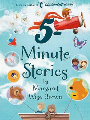 Margaret Wise Brown 5-Minute Stories by Margaret Wise Brown