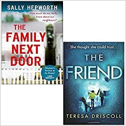 The Family Next Door / The Friend by Teresa Driscoll, Sally Hepworth