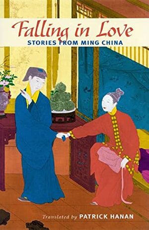 Falling in Love: Stories from Ming China by Patrick Hanan