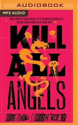 Kill All Angels by Robert Brockway
