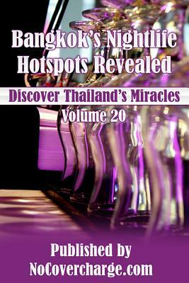 Bangkok's Nightlife Hotspots Revealed: Discover Thailand's Miracles Volume 20 by Danica Nina Louwe, Neo Lothongkum