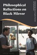 Philosophical Reflections on Black Mirror by James Rocha, Kingsley Marshall, Dan Shaw