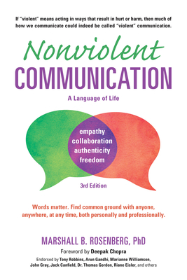 Nonviolent Communication: A Language of Life: Life-Changing Tools for Healthy Relationships by Marshall B. Rosenberg