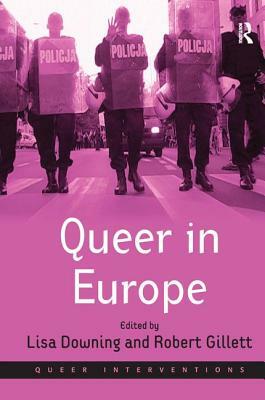 Queer in Europe: Contemporary Case Studies by Robert Gillett