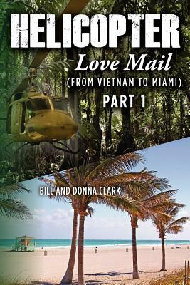 Helicopter Love Mail Part 1 by Donna Clark, Bill Clark