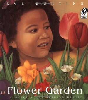 Flower Garden by Kathryn Hewitt, Eve Bunting