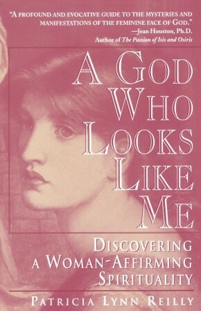 A God Who Looks Like Me by Patricia Lynn Reilly