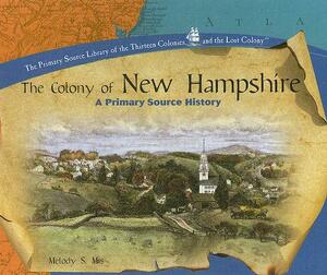 The Colony of New Hampshire: A Primary Source History by Melody S. Mis