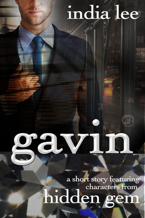 Gavin: A Short Story Featuring Characters from Hidden Gem by India Lee