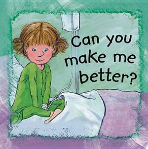 Can You Make Me Better? by Ann De Bode