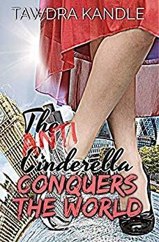 The Anti-Cinderella Conquers the World by Tawdra Kandle