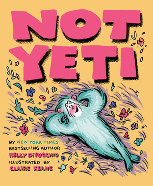 Not Yeti by Kelly DiPucchio