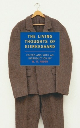 The Living Thoughts of Kierkegaard by W.H. Auden, Søren Kierkegaard